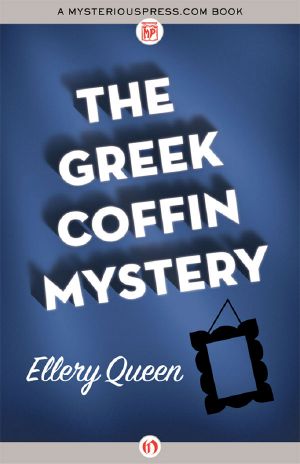 [Ellery Queen Detective 04] • Greek Coffin Mystery